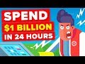 Spending $1 Billion Dollars In 24 Hours