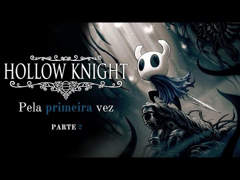 Jogando Hollow Knight em 2023 pela PRIMEIRA vez (pt2)