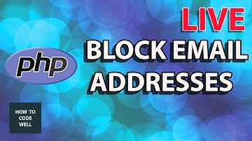 Block Email Addresses In PHP LIVE CODING