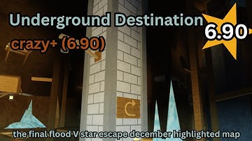 Underground Destination (flood V star escape december highlighted map)​