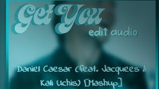 Daniel Caesar - Get You Feat. Jaquees & Kali Uchis Edit Audio Read Desc