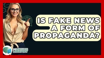 Is Fake News A Form Of Propaganda? - The Language Library