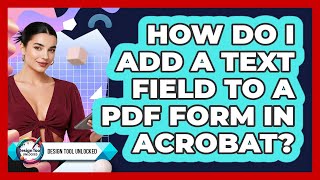 How Do I Add A Text Field To A PDF Form In Acrobat? - Design Tool Unlocked