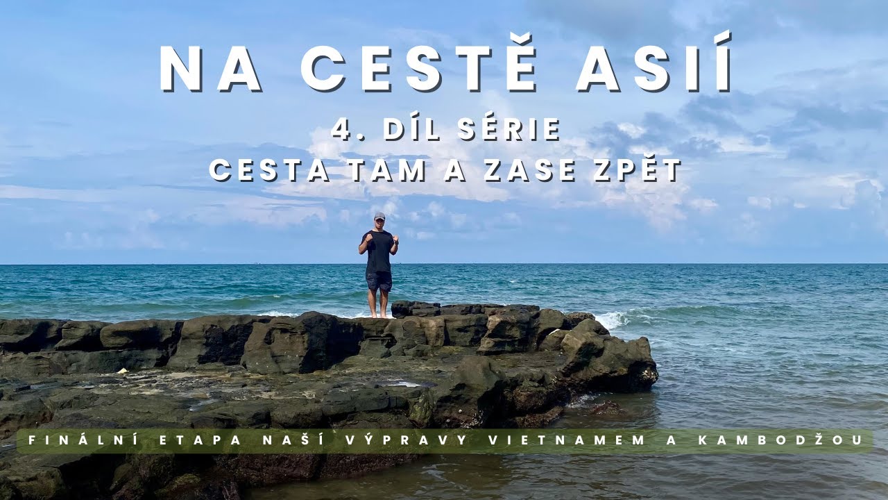 Jak jsme procestovali Vietnam a Kambodžu ? | Tam a zase zpět – 4. díl série Na cestě Asií