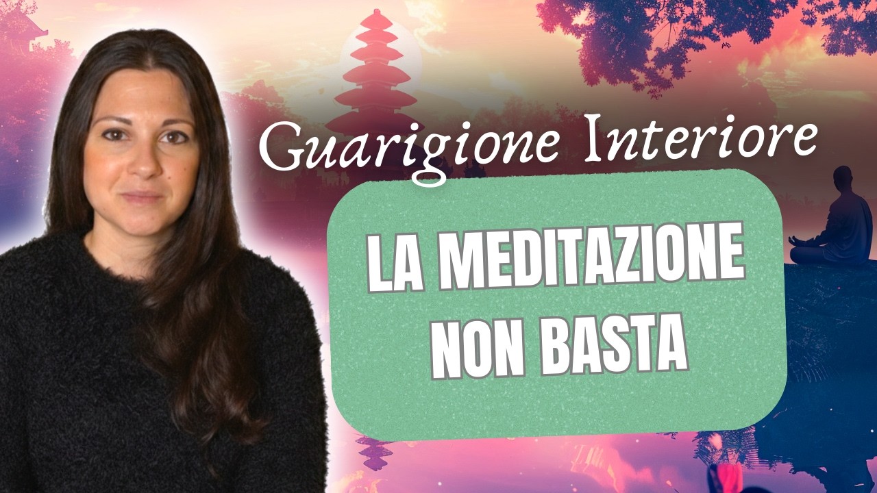 Perché la meditazione sola non guarisce | La verità che nessuno ti dice