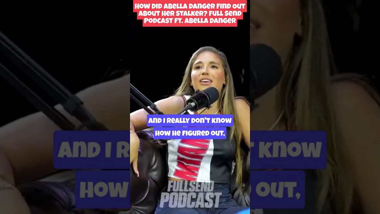 How Did Abella Danger Find Out About Her Stalker? Full Send Podcast ft. Abella Danger