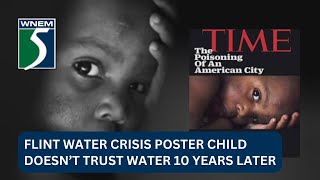 Poster child of Flint Water Crisis doesn’t trust water 10 years later