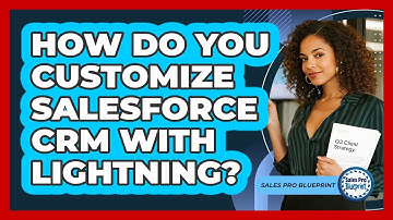 How Do You Customize Salesforce CRM With Lightning? - Sales Pro Blueprint