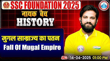 Fall Of Mugal Empire : History By Naveen Sir | GS for SSC CGL, CHSL, CPO, MTS, Steno,Phase Exam 2025