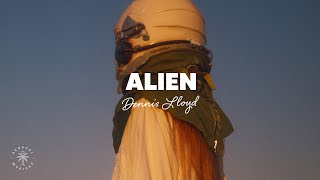 Dennis Lloyd - Alien (Lyrics)