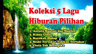 KOLEKI 5 LAGU HIBURAN PILIHAN