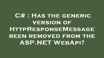 C# : Has the generic version of HttpResponseMessage been removed from the ASP.NET WebApi?