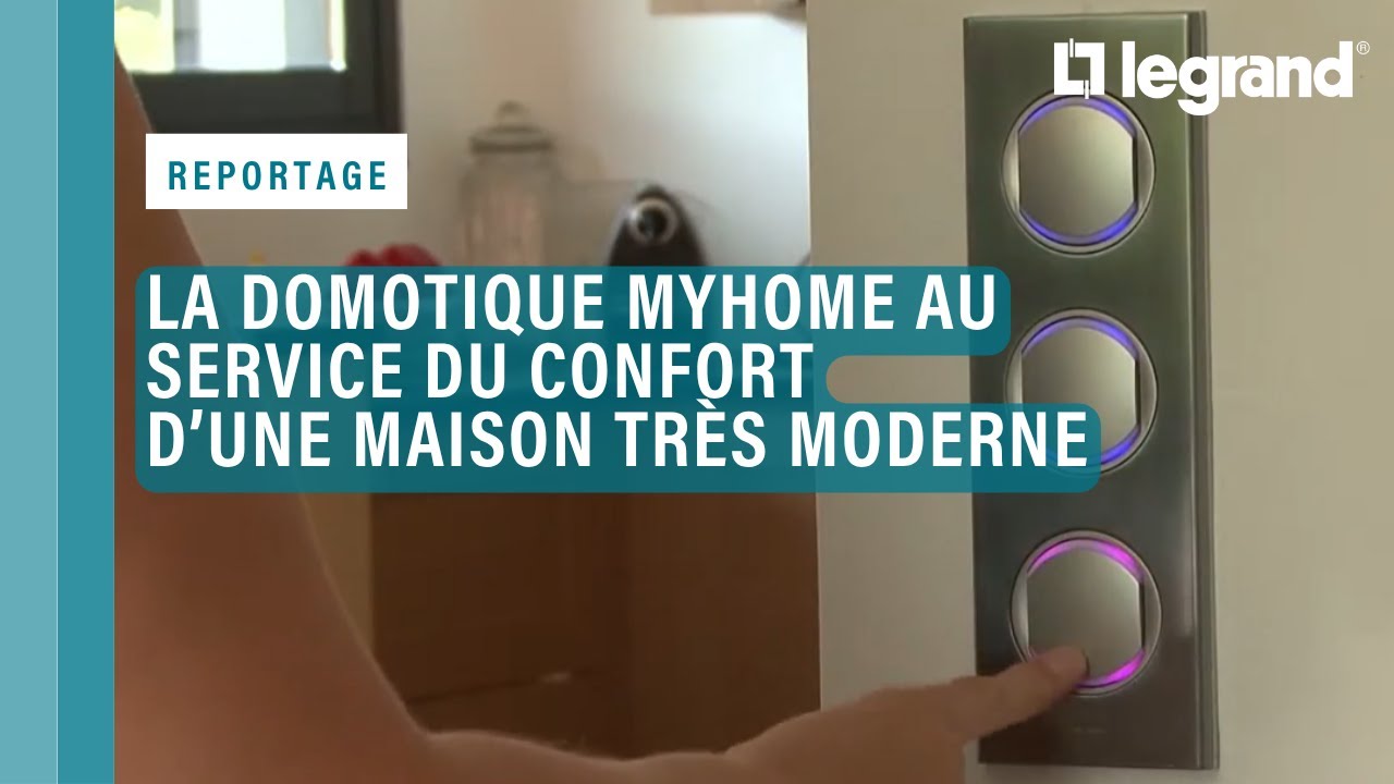 Solution domotique de Legrand : MyHOME au service du confort d’une maison très moderne