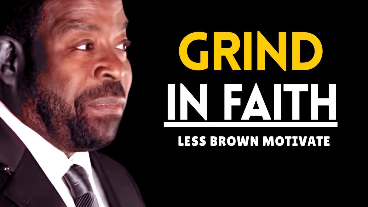 "WHEN LIFE GOES SILENT, YOUR FAITH MUST GET LOUDER — GRIND IN FAITH | LES BROWN"