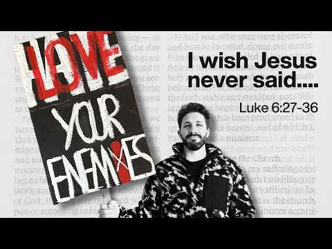 Love Your Enemies| I WISH JESUS NEVER SAID | Jonah 6:27-36