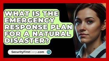 What Is The Emergency Response Plan For A Natural Disaster? - SecurityFirstCorp.com