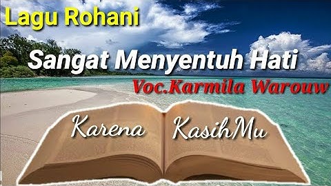 Lagu Rohani Sangat Menyentuh Hati/Karena KasihMu_Voc.Karmila Warouw