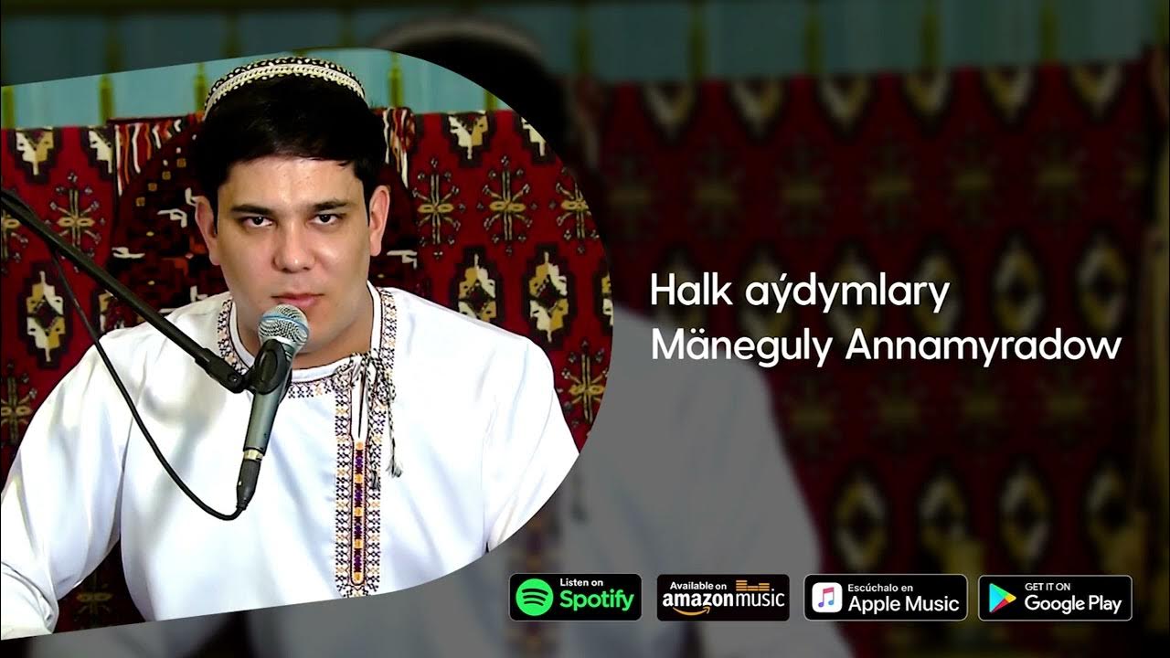 Halk aydymlary mp3. Maneguly Annamyradow. Maneguly Annamyradow mp3. Hindi aydymlary. Bagtyyar Rozyyew.