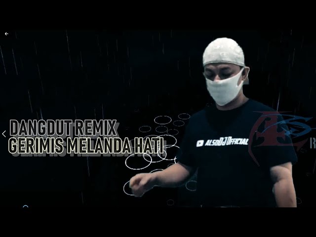 GERIMIS DJ REMIX DANGDUT [ gerimis melanda hati ] by alsoDJ class=