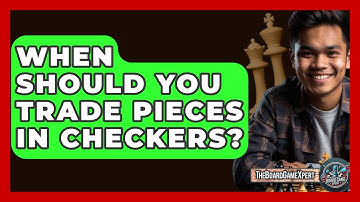 When Should You Trade Pieces In Checkers? - The Board Game Xpert