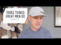 Three things great men do  james 5  a bible study for men