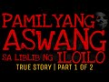 Pamilya aswang sa liblib ng iloilo part 1 of 2  true story