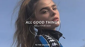 nelly furtado - all good things (slowed + reverb) lyrics