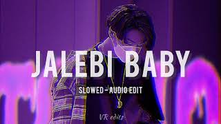 Jalebi Baby - Slowed // Audio edit // Jad vi tu mere raah vichon chaldi // VR edits