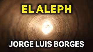 El Aleph: El Todo Contenido en un Punto | Resumen y Análisis de la Obra de Jorge Luis Borges (R039)