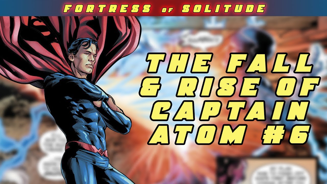 World Reveal | The Rise & Fall of Captain Atom #6 Review (Final Issue
