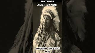 30 DATOS INTERESANTES Y CURIOSOS SOBRE LOS NATIVOS AMERICANOS - DATO NÚMERO 1.  #nativosamericanos
