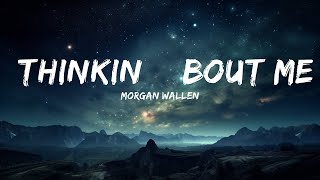 Morgan Wallen - Thinkin’ Bout Me (Lyrics)  | 25p Lyrics/Letra