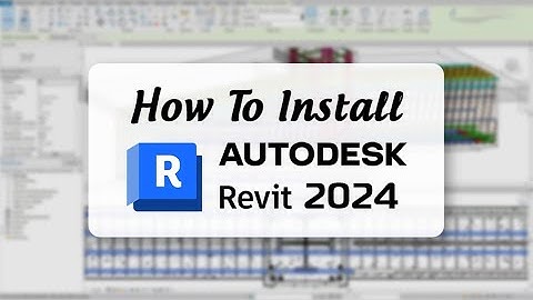 Hướng Dẫn Cài Đặt Revit 2024 || Install Revit 2024 || Software Tutorial