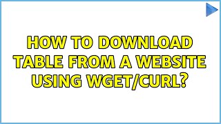 Ubuntu: How to download table from a website using wget/curl