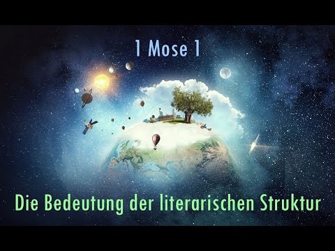 05 Genesis 1 - Die Bedeutung der literarischen Struktur (1 Mose 1,1-2,3)