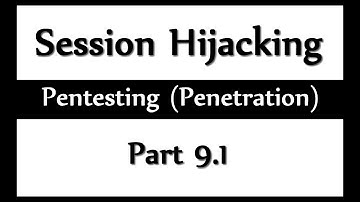 Session Hijacking Introduction - Pentesting (Penetration) Part 9.1