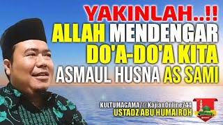 YAKINLAH !! ALLAH MENDENGAR DO'A KITA/ASMAUL HUSNA AS SAMI/USTADZ ABU HUMAIROH @KajianOnline744