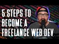 How to Become a Freelance Web Developer in 2022 (5 Steps to Success)