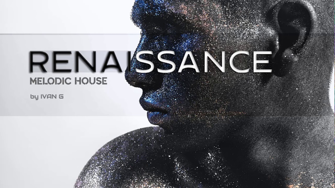 MelodicHouse | Renaissance | 2020 Mixed by Ivan G