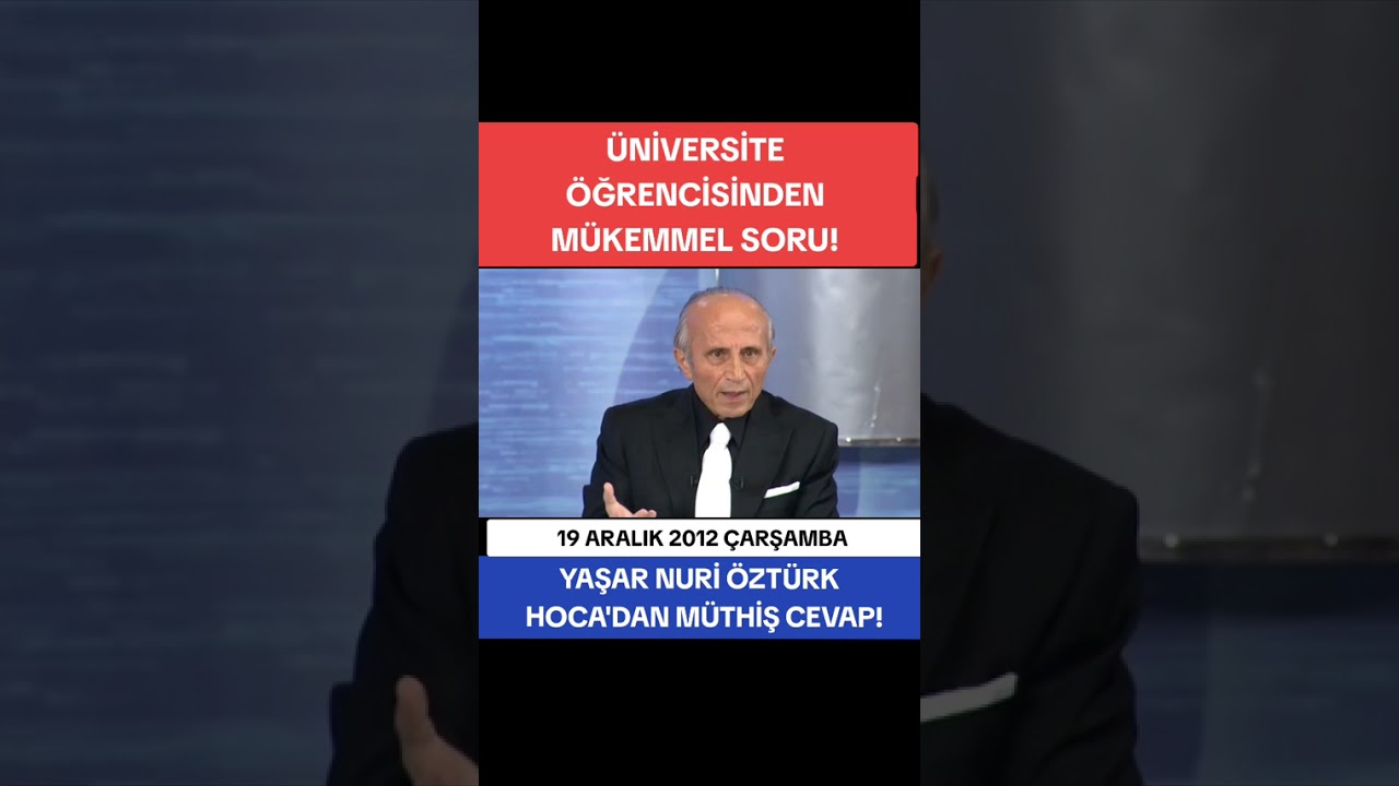 Üniversite öğrencisinden mükemmel bir soru. Yaşar Nuri Öztürk & Abbas Güçlü 
