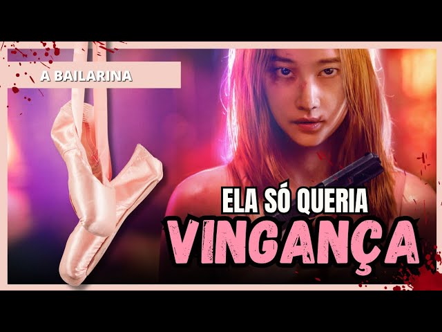 A Bailarina  Conheça o incrível filme de ação coreano que chega à