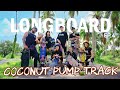 LONGBOARD MEETING EP.4 [Coconut Pump Track] บางพระ