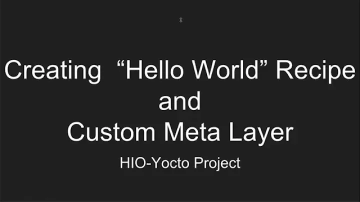 Yocto Project: Create"Hello World" Recipe and Custom Meta-Layer