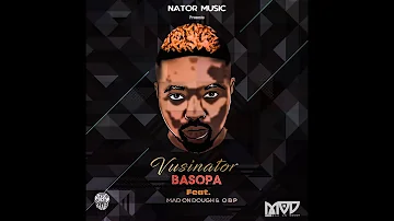 Vusinator - Basopa ft Mad On Dough