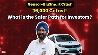 Gensol–BluSmart Crash  ₹6,000 Cr Lost! What is the Safer Path for Investors? | Holistic Investment
