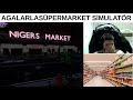 AGALARLA SÜPERMARKET SİMULATOR