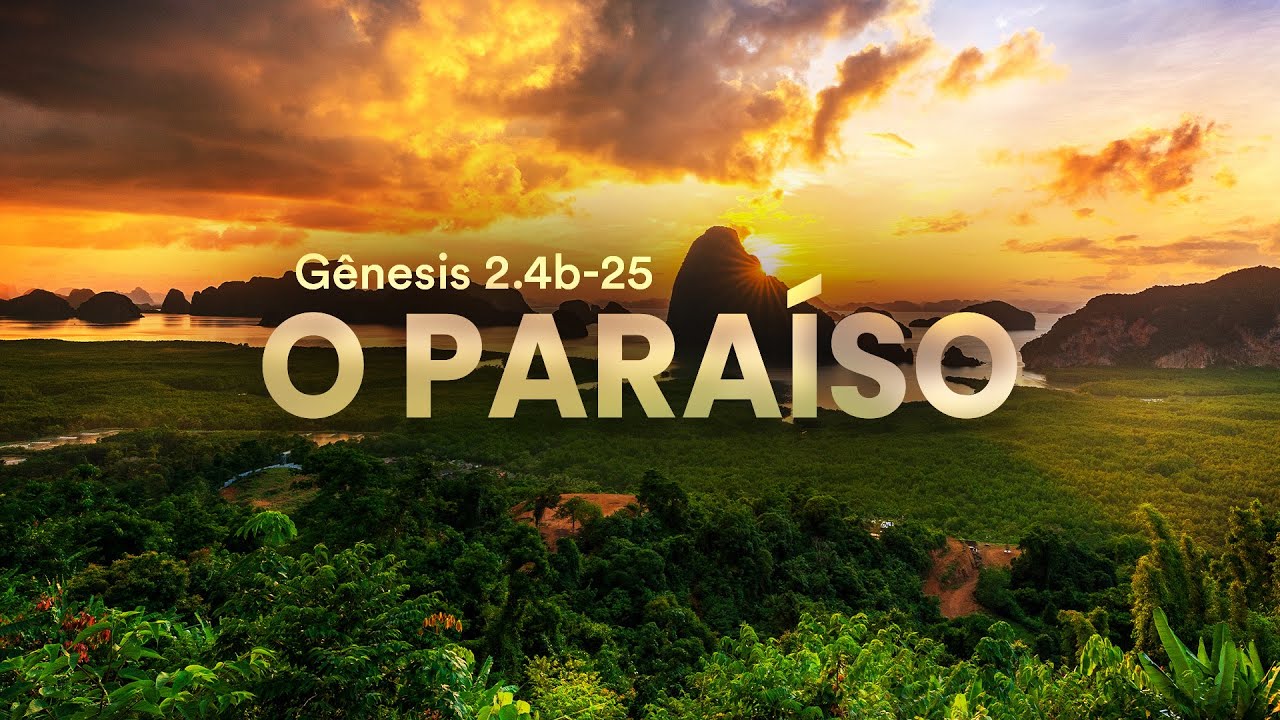 O Paraíso - Gênesis 2.4b-25 | Pr. Leandro B. Peixoto - YouTube
