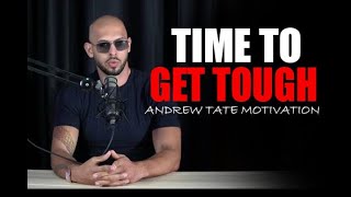 TIME TO GET TOUGH - Motivational Speech by Andrew Tate | Andrew Tate Motivation