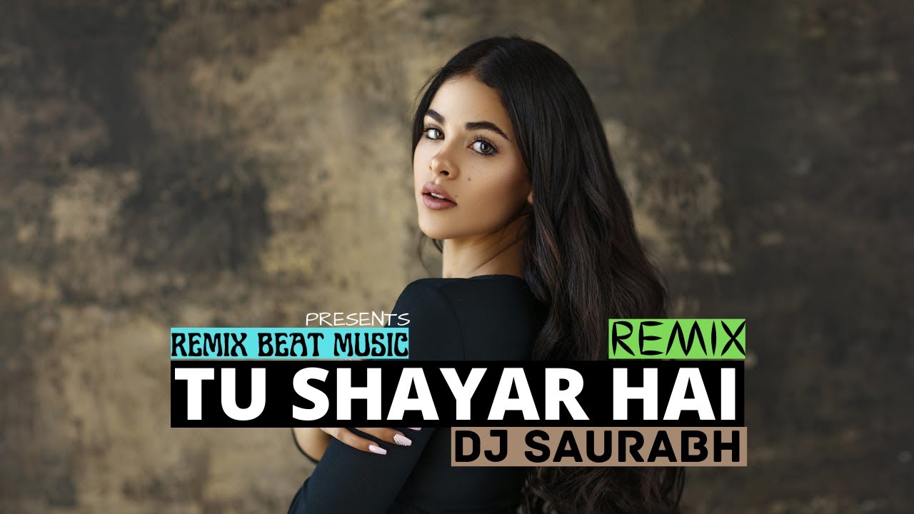 TU SHAYAR HAI CLUB REMIX BY DJ  SAURABH  REMIX  BEAT MUSIC