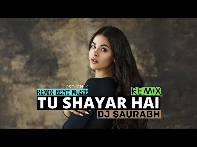 TU SHAYAR HAI CLUB REMIX BY DJ  SAURABH / REMIX  BEAT MUSIC class=